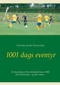 portada 1001 dags eventyr: IK Skovbakken Herrefodbolds første 1000 divisionskampe - og den næste... (en Danés)