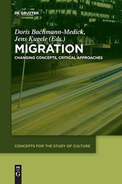 portada Migration: Changing Concepts, Critical Approaches (Concepts for the Study of Culture (Csc)) (en Inglés)