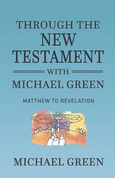 portada Through the New Testament with Michael Green: Matthew to Revelation (en Inglés)