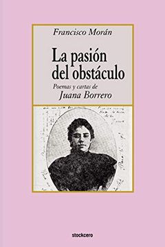 portada La Pasion del Obstaculo - Poemas y Cartas de Juana Borrero