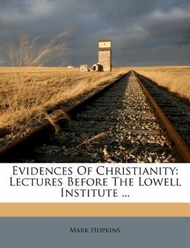 portada evidences of christianity: lectures before the lowell institute ... (en Inglés)