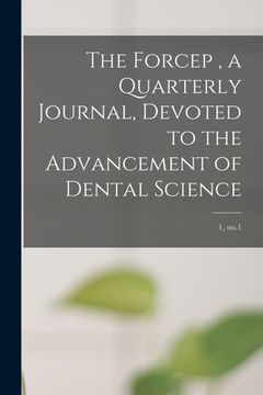 portada The Forcep, a Quarterly Journal, Devoted to the Advancement of Dental Science; 1, no.1 (in English)