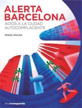 portada Alerta Barcelona: Adiós a la Ciudad Autocomplaciente (in Spanish)