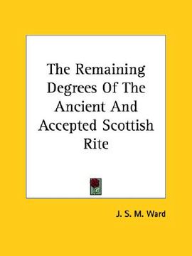portada the remaining degrees of the ancient and accepted scottish rite (en Inglés)