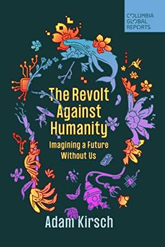 portada The Revolt Against Humanity: Imagining a Future Without us (in English)