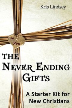portada The Never Ending Gifts: A Starter Kit for New Christians (en Inglés)