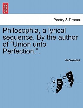 portada philosophia, a lyrical sequence. by the author of "union unto perfection.." (en Inglés)