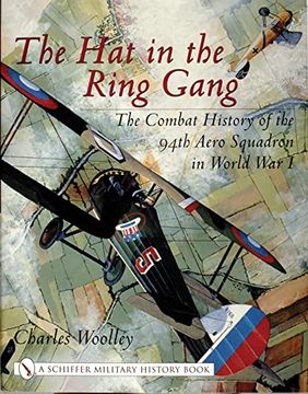portada The hat in the Ring Gang: The Combat History of the 94Th Aero Squadron in World war i (Schiffer Military History) (en Inglés)