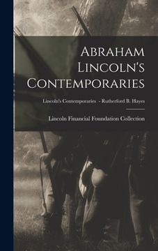 portada Abraham Lincoln's Contemporaries; Lincoln's Contemporaries - Rutherford B. Hayes (en Inglés)