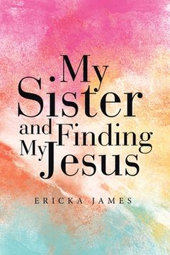 portada My Sister and Finding My Jesus (in English)