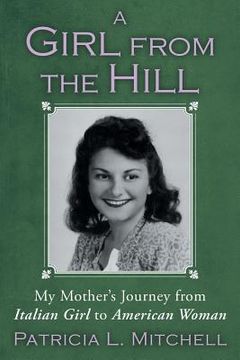 portada A Girl from the Hill: My Mother's Journey from Italian Girl to American Woman (en Inglés)