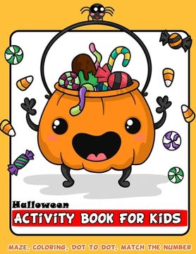 portada Halloween Activity Book For Kids: Happy Coloring, Mazes, Bonus Connect The Dot, Color By Number, Count and Match For Ages 3-5, 4-8 Perfect Gift