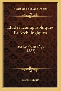 portada Etudes Iconographiques Et Archelogiques: Sur Le Moyen Age (1887) (en Francés)