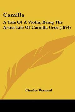 portada camilla: a tale of a violin, being the artist life of camilla urso (1874) (in English)