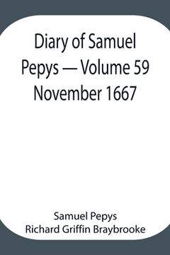 portada Diary of Samuel Pepys - Volume 59: November 1667 (en Inglés)