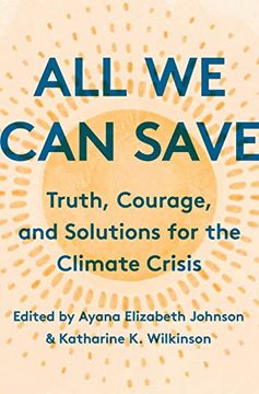 portada All we can Save: Truth, Courage, and Solutions for the Climate Crisis (en Inglés)