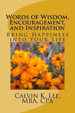 portada Words of Wisdom, Encouragement, and Inspiration: Bring Happiness into Your Life (en Inglés)