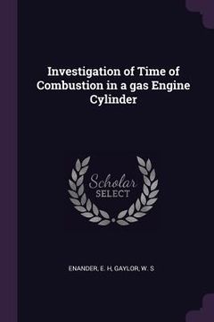 portada Investigation of Time of Combustion in a gas Engine Cylinder (en Inglés)