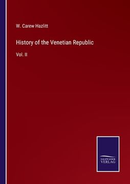 portada History of the Venetian Republic: Vol. II (in English)
