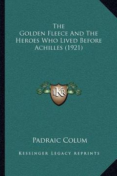 portada the golden fleece and the heroes who lived before achilles (1921) (en Inglés)