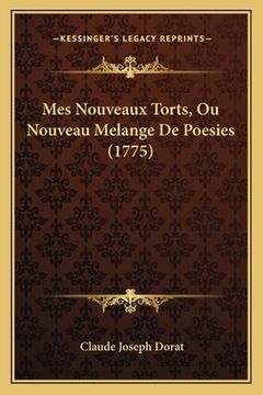 portada Mes Nouveaux Torts, Ou Nouveau Melange De Poesies (1775) (en Francés)