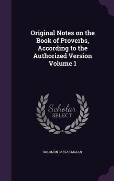 portada Original Notes on the Book of Proverbs, According to the Authorized Version Volume 1