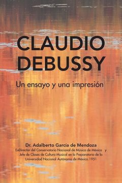 portada Claudio Debussy: Un Ensayo y una Impresión