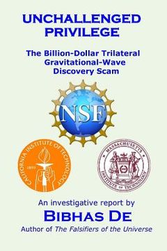 portada Unchallenged privilege: The billion-dollar trilateral gravitational-wave discovery scam