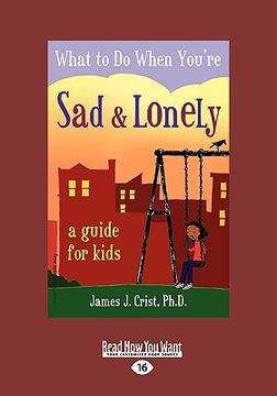 portada what to do when you're sad & lonely: a guide for kids (easyread large edition) (in English)