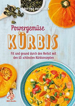 portada Powergemüse Kürbis: Fit und Gesund Durch den Herbst mit den 60 Schönsten Kürbisrezepten (en Alemán)