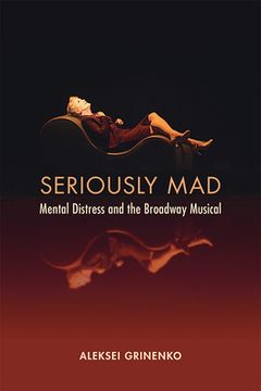 portada Seriously Mad: Mental Distress and the Broadway Musical