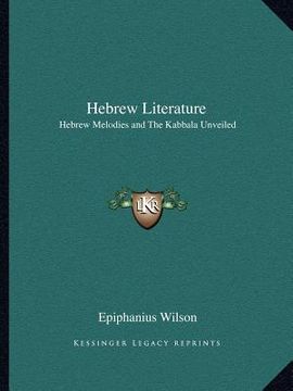 portada hebrew literature: hebrew melodies and the kabbala unveiled (in English)