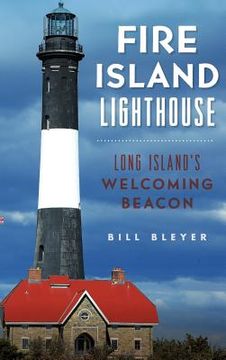 portada Fire Island Lighthouse: Long Island's Welcoming Beacon
