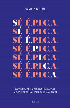 portada Sé É. P. I. C. A. Construye tu Marca Personal y Despierta la Líder que hay en ti (Zenith Her) (in Spanish)