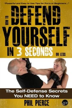 portada How To Defend Yourself in 3 Seconds (or Less!): Self Defence Secrets You NEED to Know!