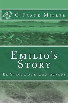 portada Emilio's Story: Be Strong and Courageous (en Inglés)