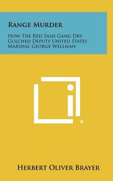 portada range murder: how the red sash gang dry gulched deputy united states marshal george wellman (en Inglés)