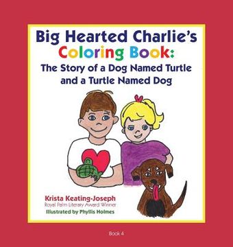 portada Big-Hearted Charlie's Coloring Book: The Story of a Dog Named Turtle and a Turtle Named Dog (en Inglés)