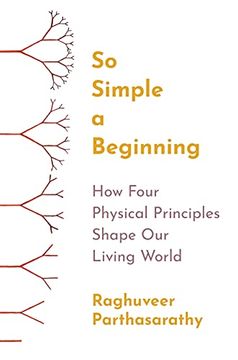 portada So Simple a Beginning: How Four Physical Principles Shape our Living World (en Inglés)