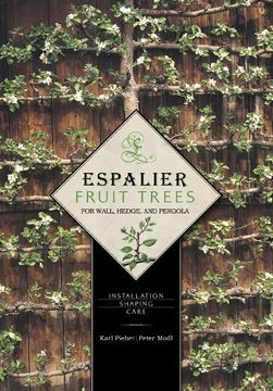 portada Espalier Fruit Trees for Wall, Hedge, and Pergola: Installation, Shaping, Care (en Inglés)