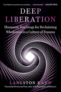 portada Deep Liberation: Shamanic Teachings for Reclaiming Wholeness in a Culture of Trauma (en Inglés)