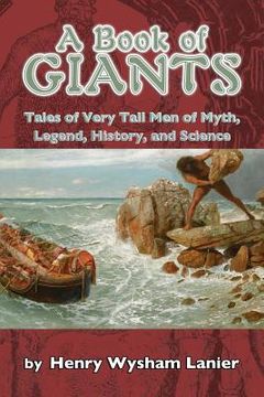 portada A Book of Giants: Tales of Very Tall Men of Myth, Legend, History, and Science (en Inglés)
