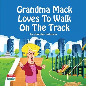 portada Grandma Mack Loves To Walk On The Track (in English)