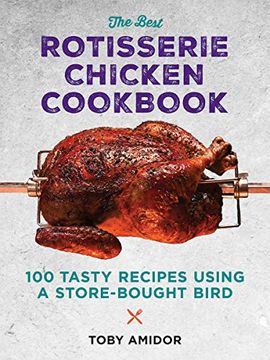 portada Best Rotisserie Chicken Cookbook: Over 100 Tasty Recipes Using a Store-Bought Bird (en Inglés)