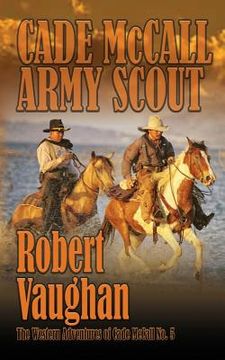 portada Cade McCall: Army Scout: The Western Adventures of Cade McCall Book V (in English)