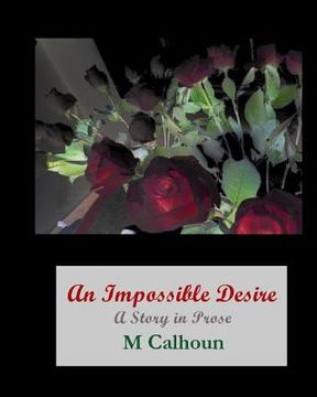 portada An Impossible Desire: A Book of Prose (en Inglés)