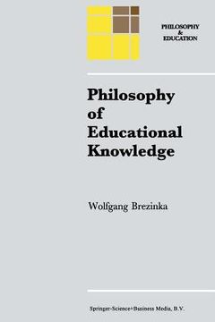 portada Philosophy of Educational Knowledge: An Introduction to the Foundations of Science of Education, Philosophy of Education and Practical Pedagogics
