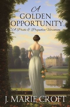 portada A Golden Opportunity: A Pride and Prejudice Variation (en Inglés)