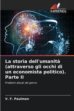 portada La storia dell'umanità (attraverso gli occhi di un economista politico). Parte II (in Italian)