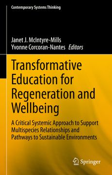 portada Transformative Education for Regeneration and Wellbeing: A Critical Systemic Approach to Support Multispecies Relationships and Pathways to Sustainabl (en Inglés)